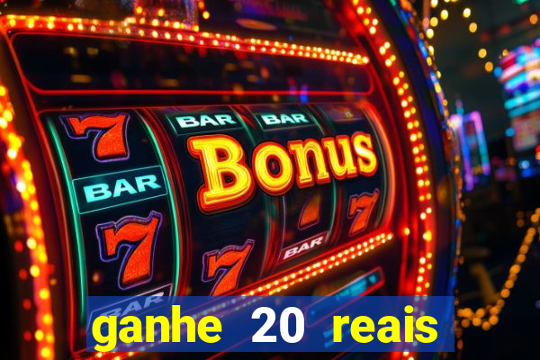 ganhe 20 reais para apostar cassino