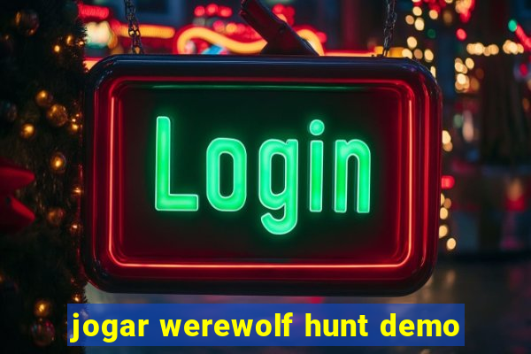 jogar werewolf hunt demo