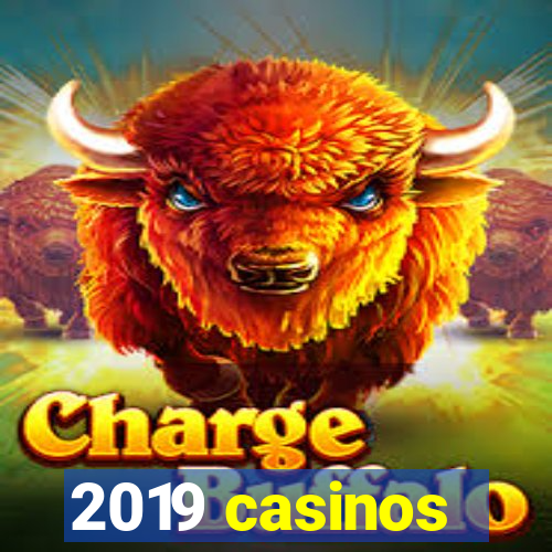 2019 casinos