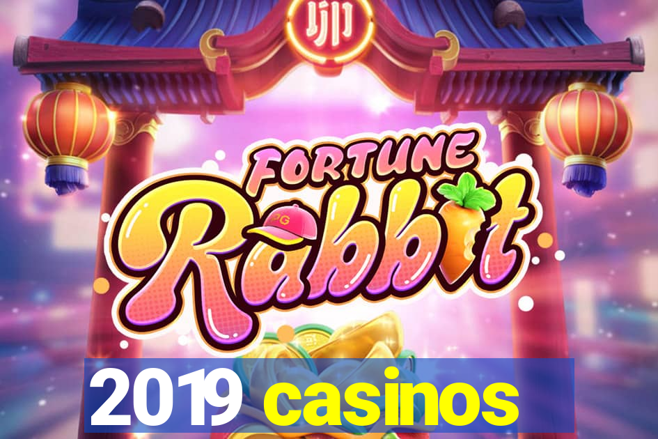 2019 casinos