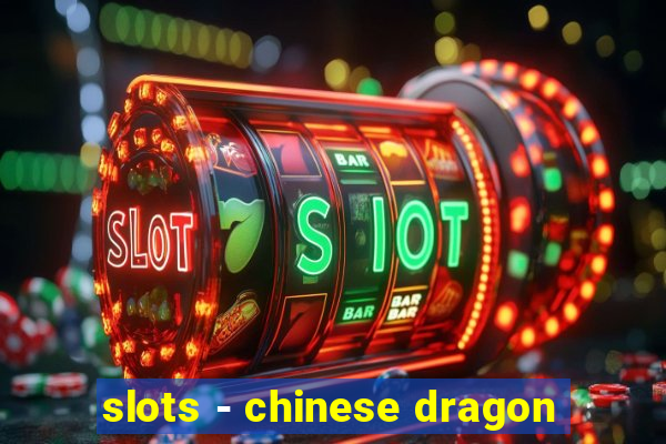 slots - chinese dragon