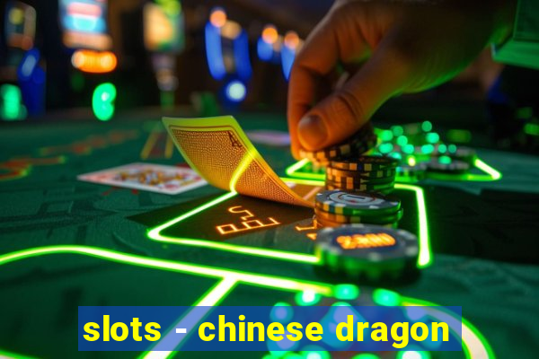 slots - chinese dragon