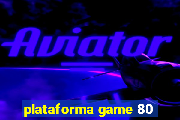 plataforma game 80