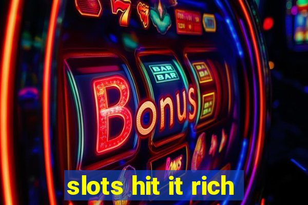 slots hit it rich