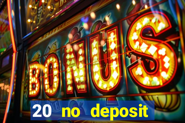 20 no deposit casino bonus