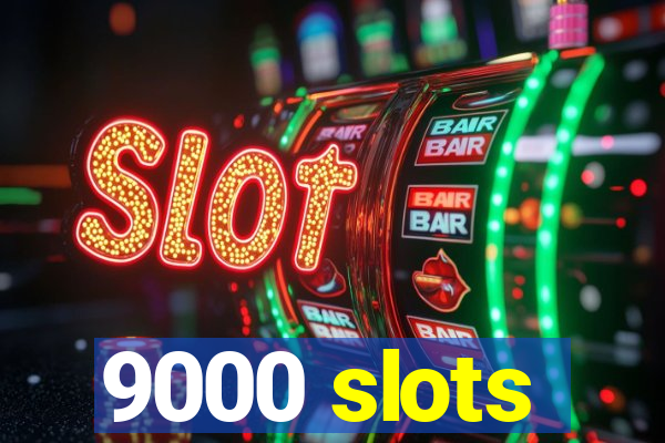 9000 slots