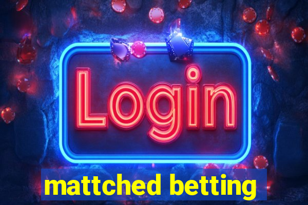 mattched betting