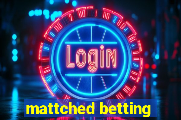 mattched betting