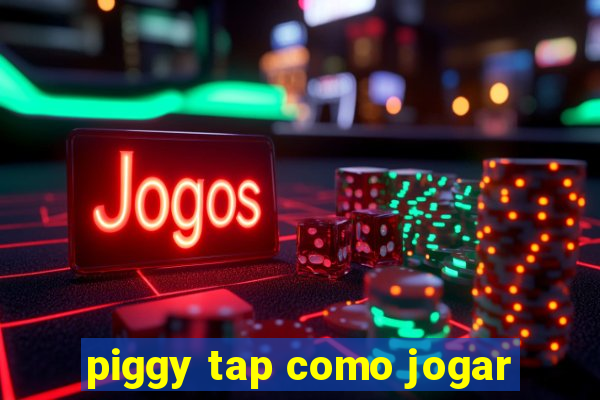 piggy tap como jogar