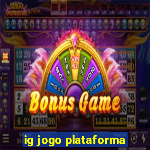 ig jogo plataforma