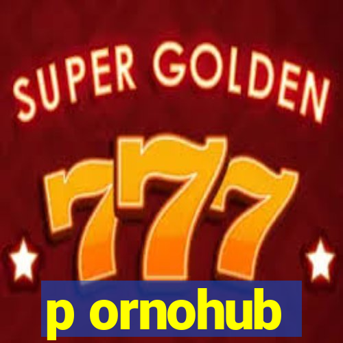 p ornohub