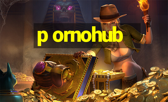 p ornohub