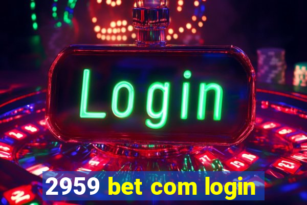 2959 bet com login