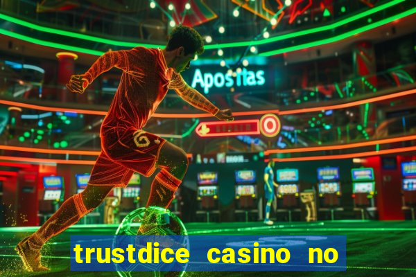 trustdice casino no deposit bonus