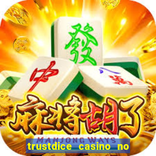 trustdice casino no deposit bonus