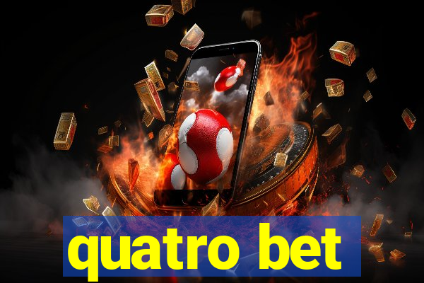 quatro bet