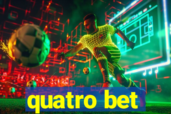 quatro bet