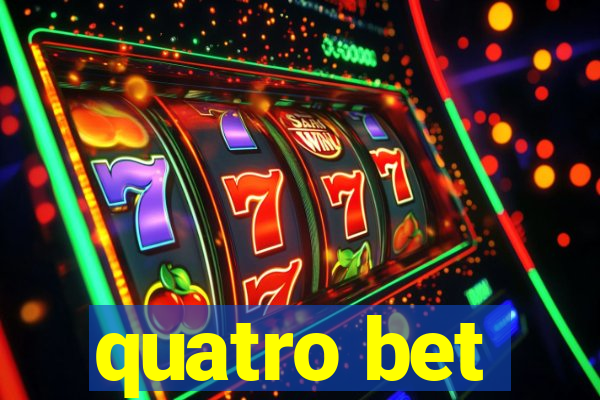 quatro bet