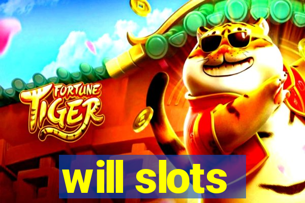 will slots