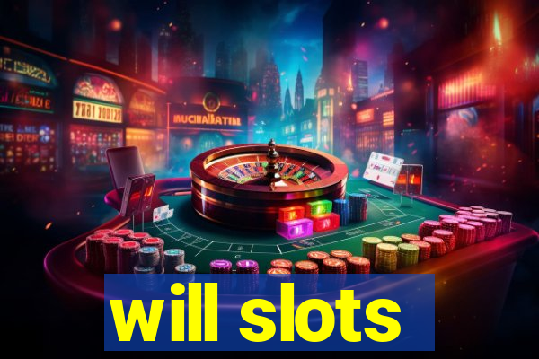 will slots