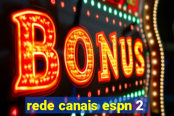 rede canais espn 2