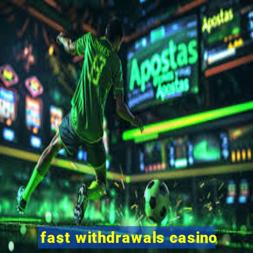 fast withdrawals casino