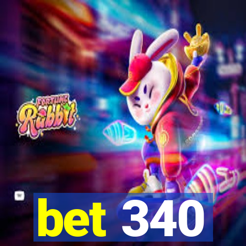 bet 340