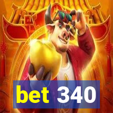 bet 340