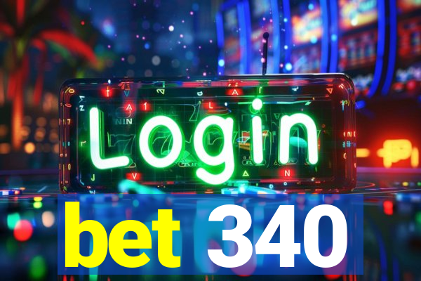 bet 340