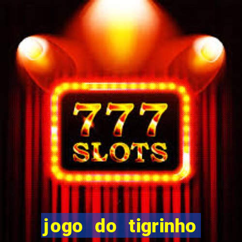 jogo do tigrinho depósito mínimo r$ 5