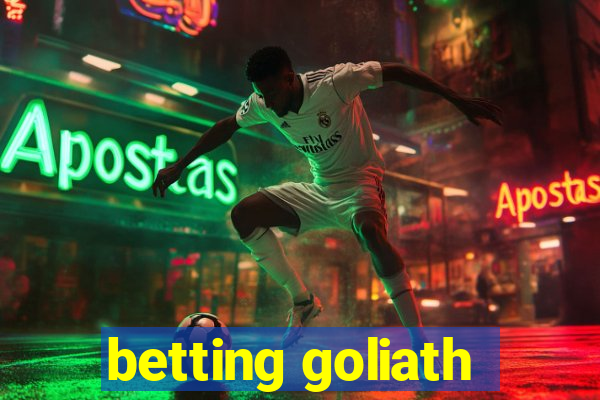 betting goliath