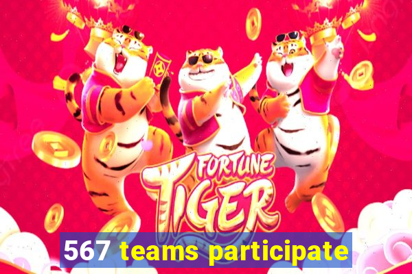 567 teams participate