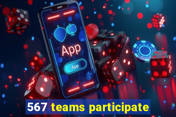 567 teams participate