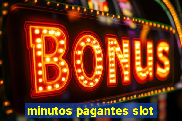 minutos pagantes slot