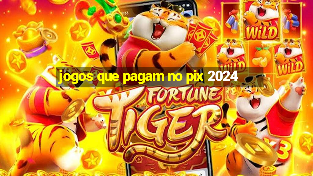 jogos que pagam no pix 2024