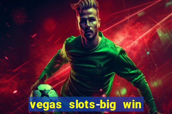 vegas slots-big win casino game