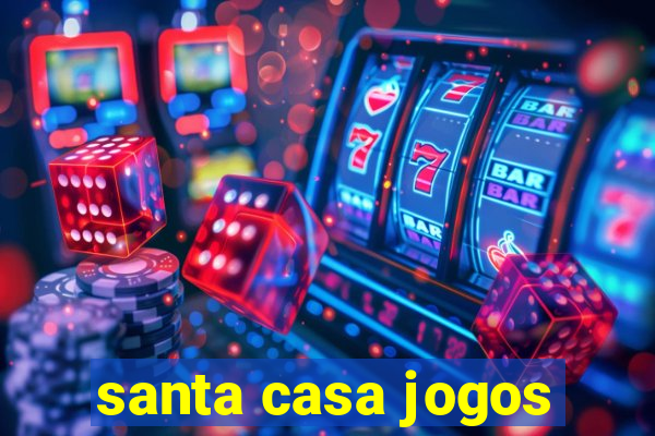 santa casa jogos