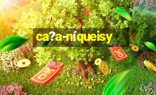 ca?a-níqueisy