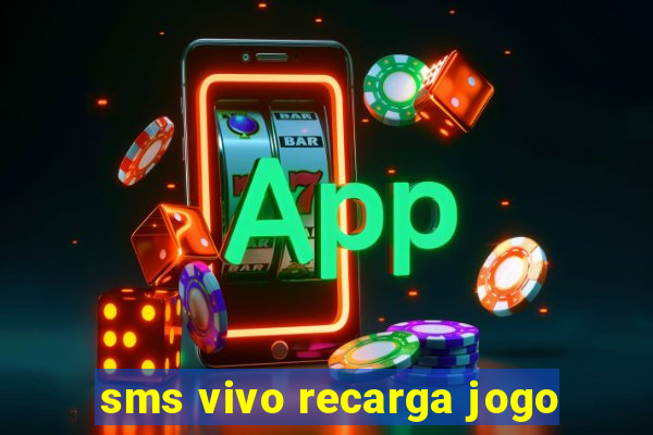 sms vivo recarga jogo