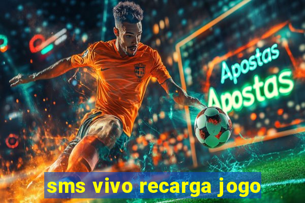 sms vivo recarga jogo