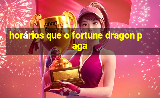 horários que o fortune dragon paga