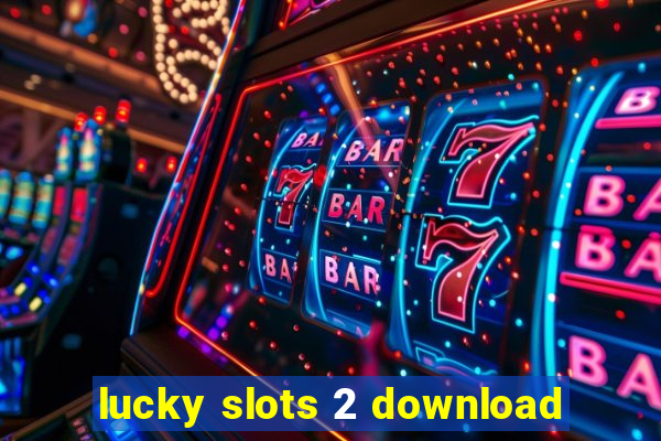 lucky slots 2 download