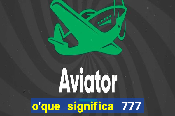 o'que significa 777 no crime