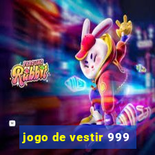 jogo de vestir 999