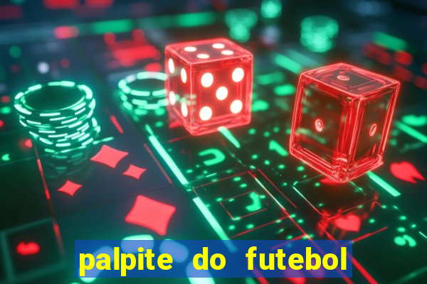 palpite do futebol de hoje