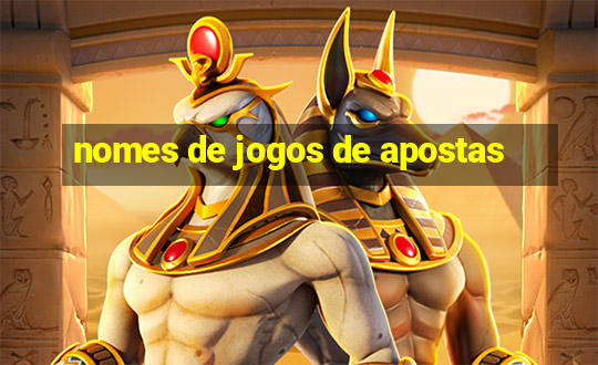 nomes de jogos de apostas