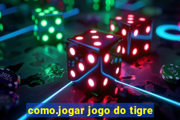 como.jogar jogo do tigre