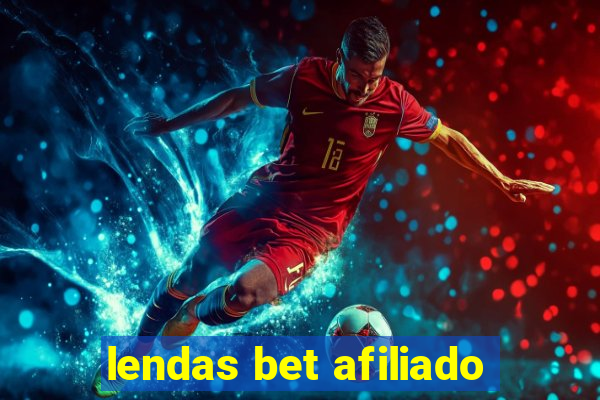 lendas bet afiliado