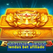 lendas bet afiliado