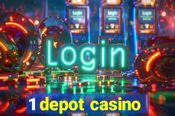 1 depot casino